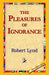 The Pleasures of Ignorance
