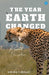 The year Earth Changed
