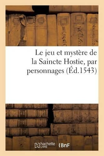 Le jeu et mystère de la Saincte Hostie, par personnages (Litterature