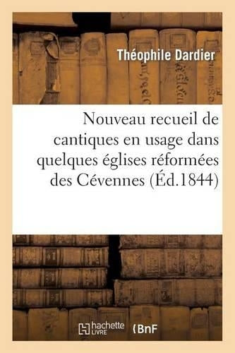 Nouveau Recueil de Cantiques En Usage Dans Quelques Églises Réformées Des Cévennes