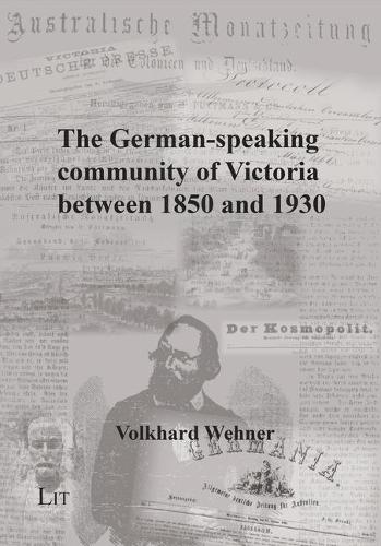 The German-Speaking Community of Victoria Between 1850 and 1930