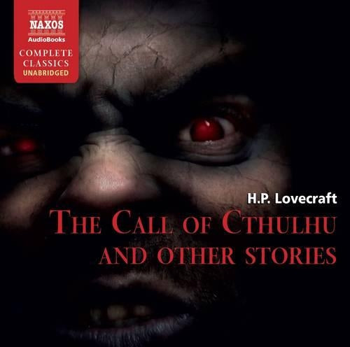 The Call of Cthulhu and Other Stories (Naxos Complete Classics