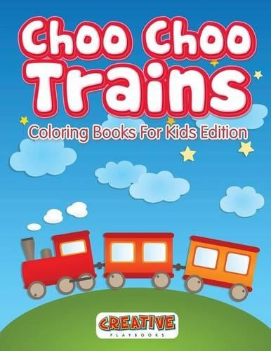 Choo Choo Trains Coloring Books For Kids Edition