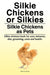 Silkie Chickens or Silkies. Silkie Chickens as Pets. Silkie chickens book for care, behavior, diet, grooming, costs and health.