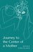 Journey to the Center of a Mother