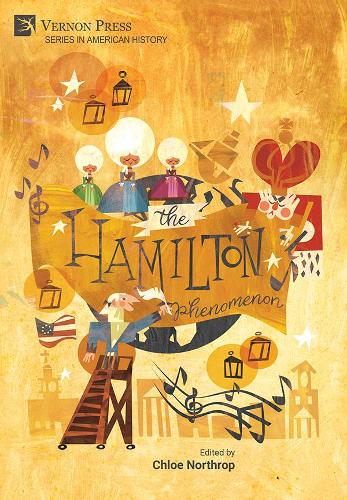 The Hamilton Phenomenon (Series in American History