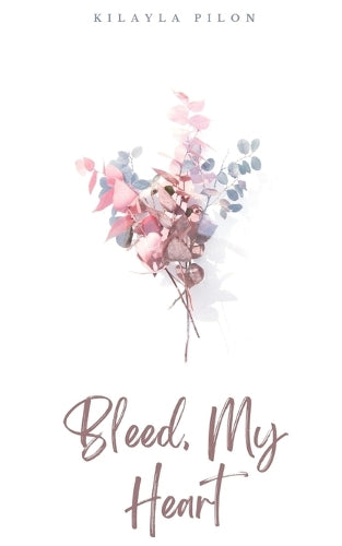 Bleed, My Heart