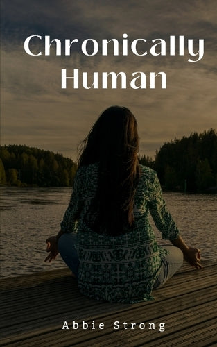 Chronically Human.