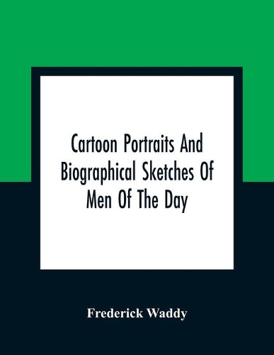 Cartoon Portraits And Biographical Sketches Of Men Of The Day