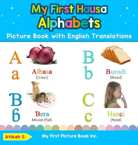 My First Hausa Alphabets Picture Book with English Translations: Bilingual Early Learning & Easy Teaching Hausa Books for Kids (1) (Teach & Learn Basic Hausa Words for Children