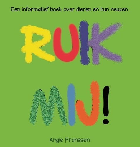 RUIK MIJ!: Een informatief boek over dieren en hun neuzen (1) (Natuurcultuur Serie