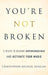 You're Not Broken