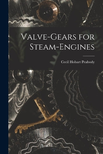 Valve-Gears for Steam-Engines