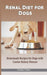 Renal Diet for Dogs