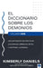 El Diccionario sobre los demonios - Vol. 2: Una exposición de prácticas cultural es, símbolos, mitos y doctrina luciferina / The Demon Dictionary Volume Two