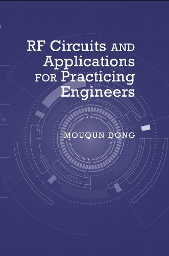 RF Circuits and Applications: Theory and Techniques for Practicing Engineers