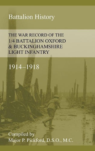 War Record of the 1/4 Battalion Oxford & Buckinghamshire Light Infantry 1914-1918