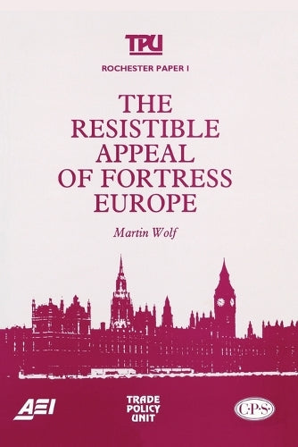 The Resistible Appeal of Fortress Europe (Rochester Paper ; 1
