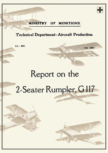 REPORT ON THE TWO-SEATER RUMPLER, G. 117., July 1918Reports on German Aircraft 20