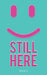 Still here