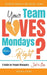 Your Team Loves Mondays (... Right?)