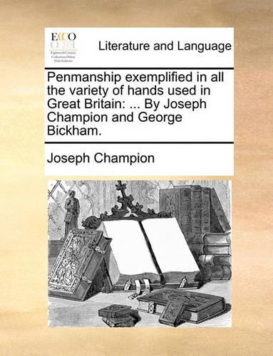 Penmanship Exemplified in All the Variety of Hands Used in Great Britain
