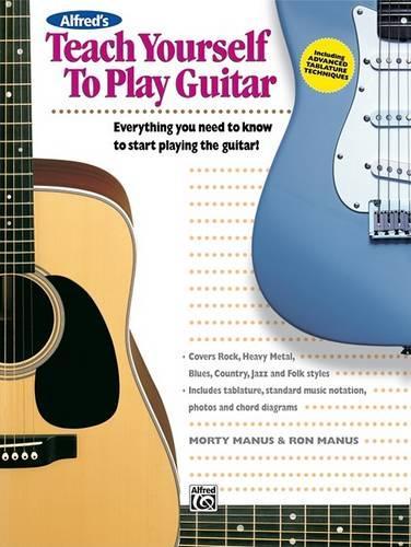 Alfred's Teach Yourself to Play Guitar: Everything You Need to Know to Start Playing the Guitar! (Teach Yourself Series