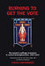 Burning to Get the Vote