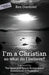 I'm a Christian, So What Do I Believe?