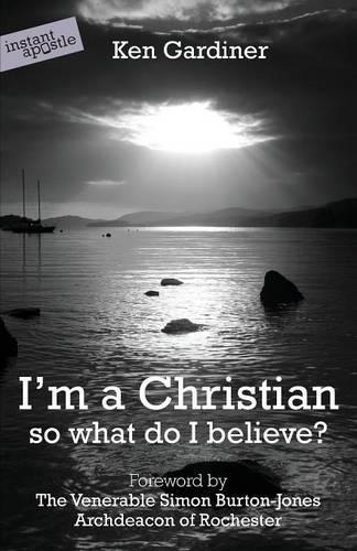 I'm a Christian, So What Do I Believe?