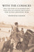 With the Cossacks. Being the Story of an Irishman Who Rode with the Cossacks Throughout the Russo-Japanese War