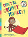 Don't Be Grumpy, Monkey!