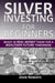Silver Investing For Beginners