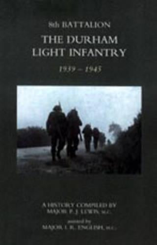 8th Battalion the Durham Light Infantry 1939-1945