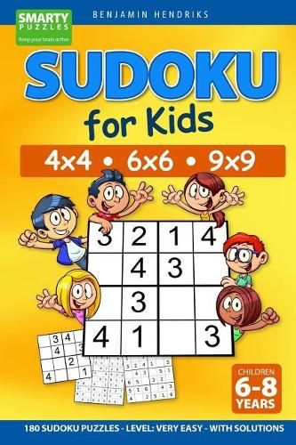 Benjamin Hendriks Sudoku for Kids 4x4 - 6x6 - 9x9 180 Sudoku Puzzles ...