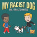 My Racist Dog