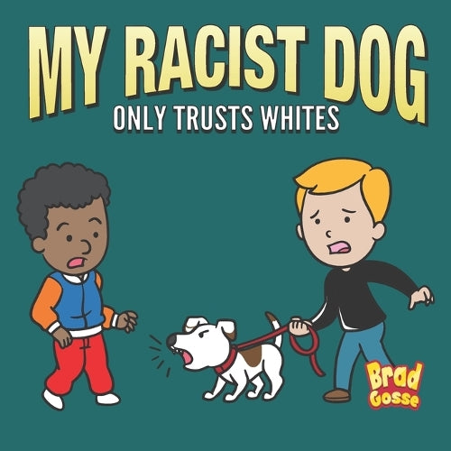 My Racist Dog