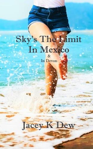 Sky's The Limit In Mexico & In Devon (The Sky's the Limit