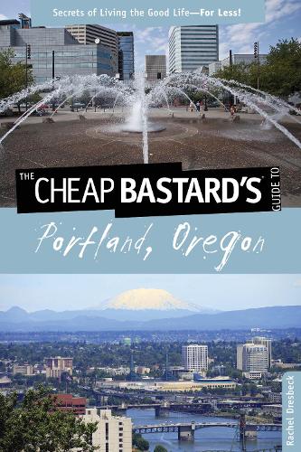 Cheap Bastard's® Guide to Portland, Oregon
