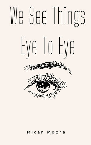 We See Things Eye To Eye
