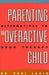 Parenting the Overactive Child