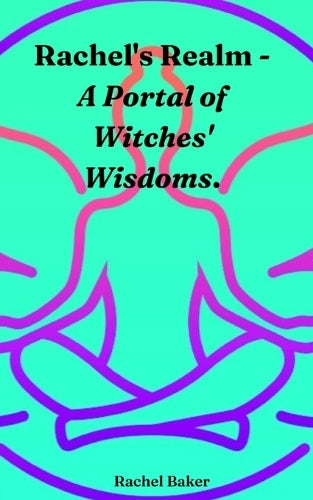 Rachel's Realm - A Portal of Witches' Wisdoms.