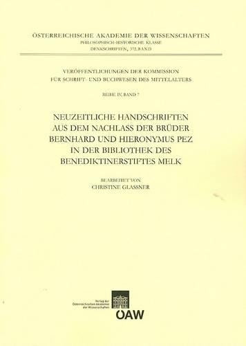 Neuzeitliche Handschriften Aus Dem Nachlass Der Bruder Bernhard Und Hieronymus Pez in Der Bibliothek Des Benediktinerstiftes Melk
