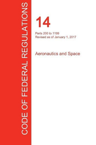 CFR 14, Parts 200 to 1199, Aeronautics and Space, January 01, 2017 (Volume 4 of 5