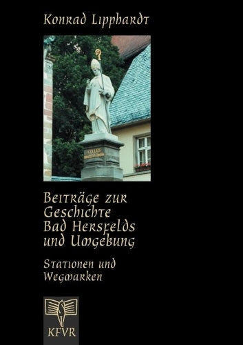 Beiträge zur Geschichte Bad Hersfelds und Umgebung, Stationen und Wegmarken