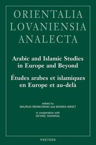 Arabic and Islamic Studies in Europe and Beyond. Études arabes et islamiques en Europe et au-delà