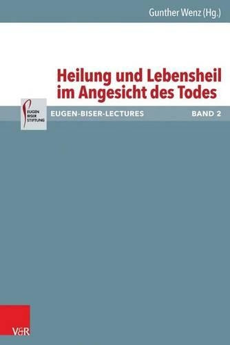 Heilung Und Lebensheil Im Angesicht Des Todes