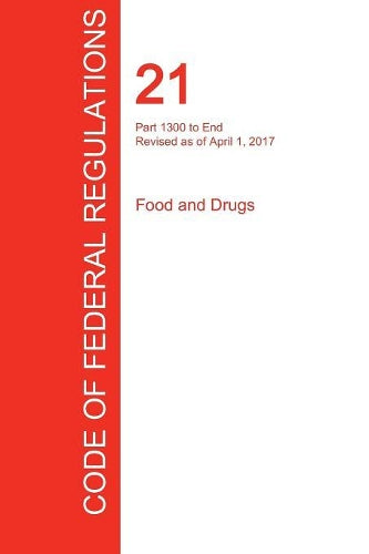 CFR 21, Part 1300 to End, Food and Drugs, April 01, 2017 (Volume 9 of 9