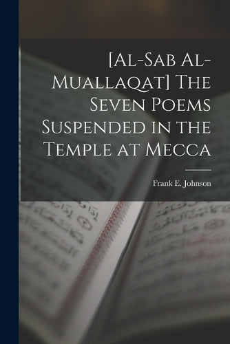 [al-Sab Al-muallaqat] The Seven Poems Suspended in the Temple at Mecca