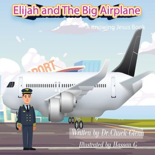 Elijah and The Big Airplane (A Knowing Jesus Book